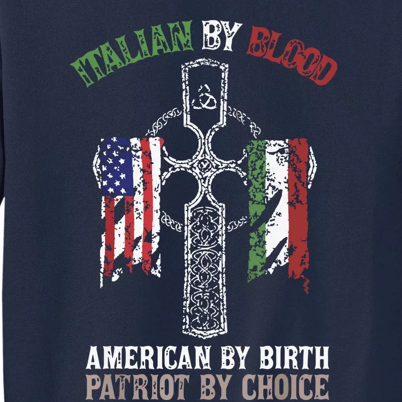 Italian By Blood American By Birth Patriot By Choice Tall Sweatshirt