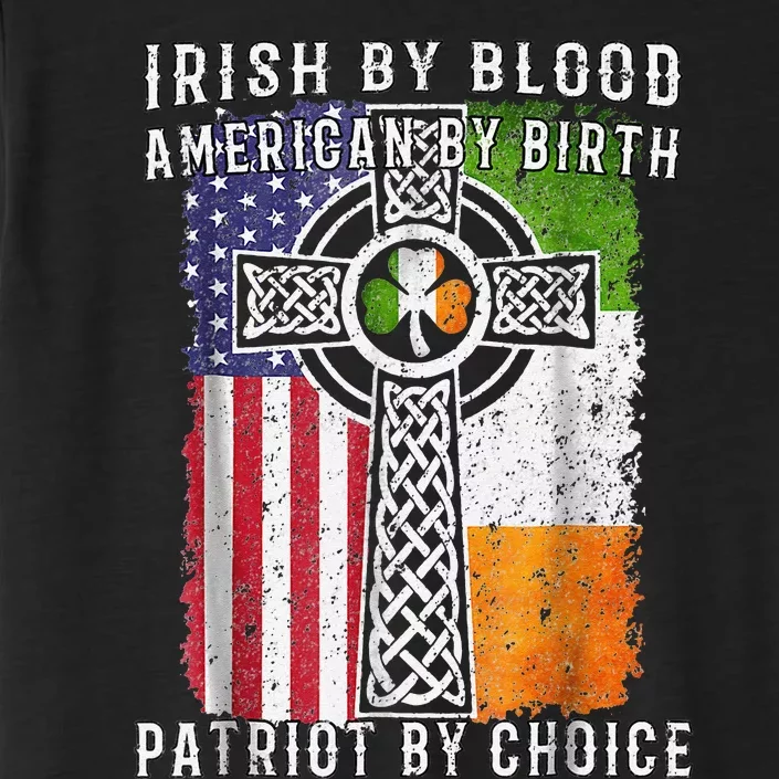 Irish By Blood American By Birth Patriot By Choice ChromaSoft Performance T-Shirt