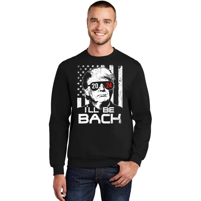 I'll Be Back Trump 2024 Vintage Donald Trump 4th Of July Tall Sweatshirt