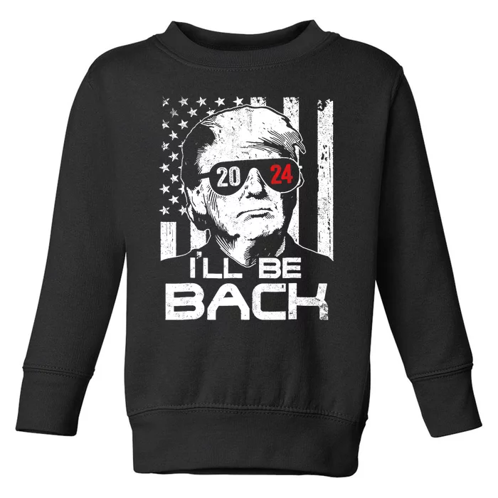 I'll Be Back Trump 2024 Vintage Donald Trump 4th Of July Toddler Sweatshirt