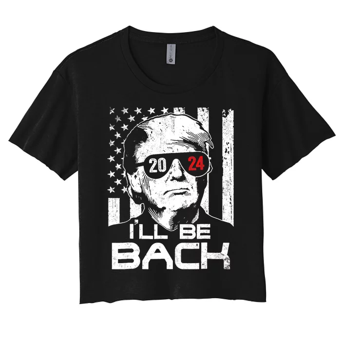 I'll Be Back Trump 2024 Vintage Donald Trump 4th Of July Women's Crop Top Tee