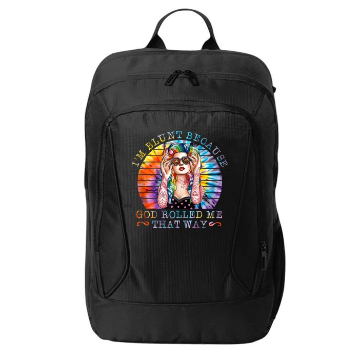 Im Blunt Because God Rolled Me That Way Retro Girl Tie Dye City Backpack