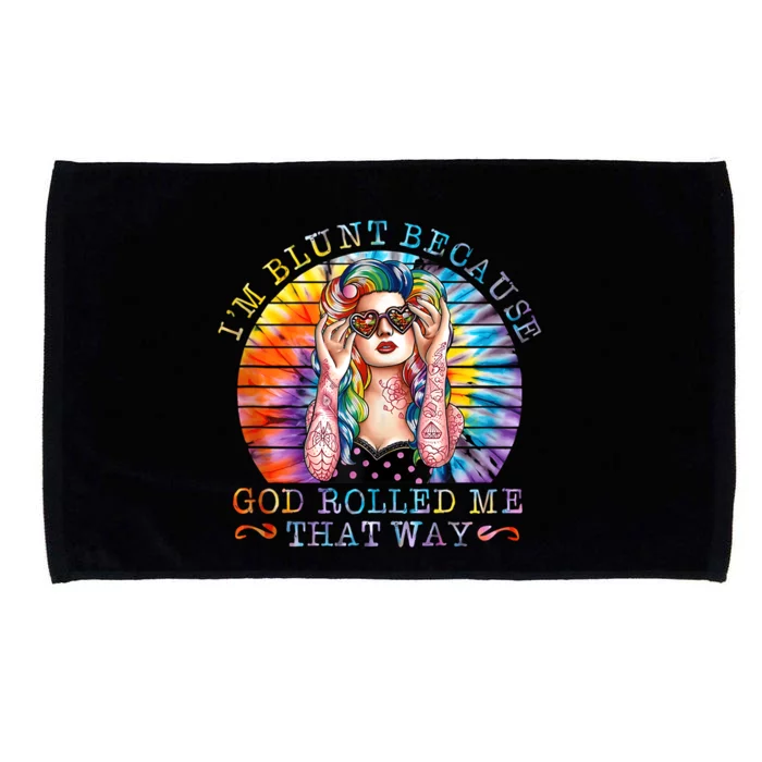 Im Blunt Because God Rolled Me That Way Retro Girl Tie Dye Microfiber Hand Towel