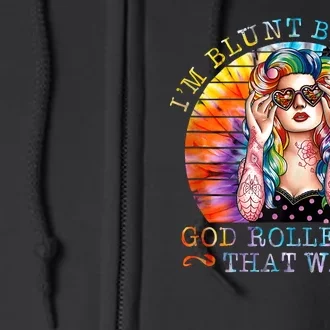 Im Blunt Because God Rolled Me That Way Retro Girl Tie Dye Full Zip Hoodie