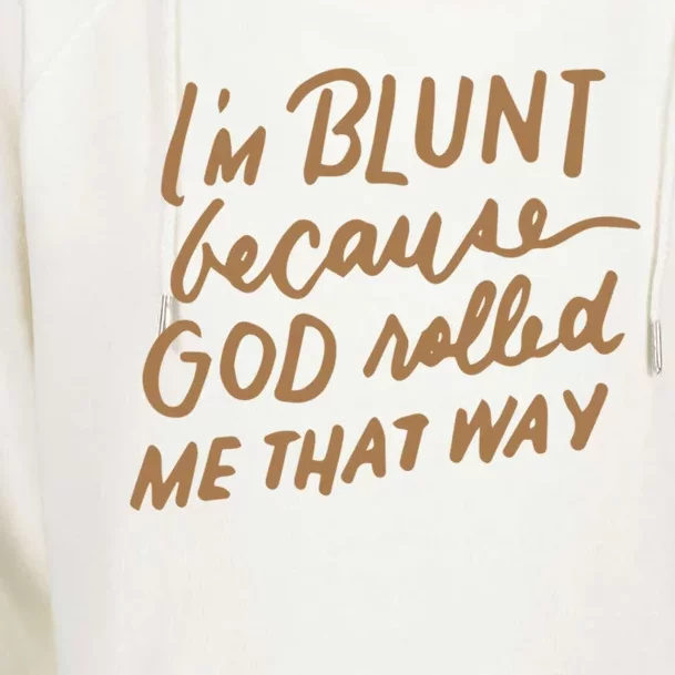 IM Blunt Because God Rolled Me That Way Funny Christian Gift Womens Funnel Neck Pullover Hood