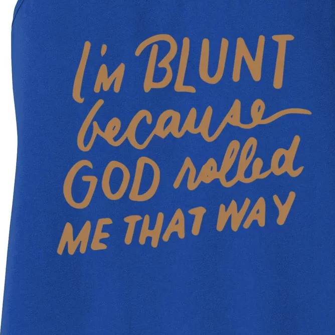 IM Blunt Because God Rolled Me That Way Funny Christian Gift Women's Racerback Tank