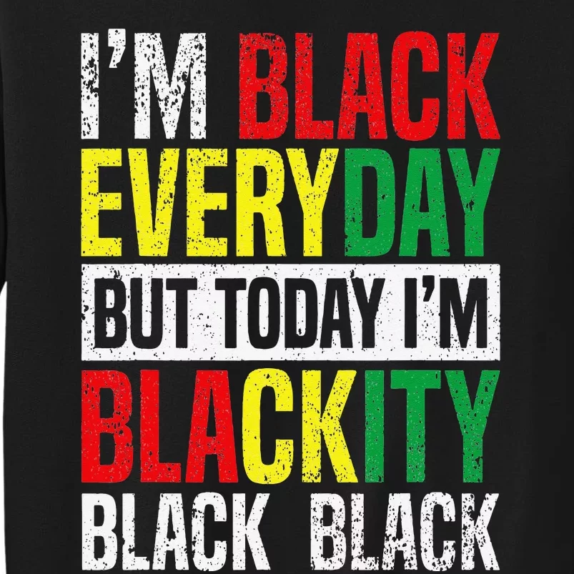 I'm Blackity Black African American  Juneteenth Tall Sweatshirt