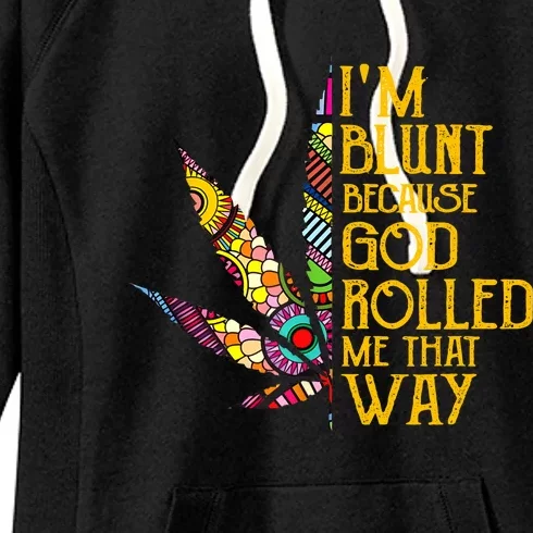 Im Blunt Because God Rolled Me That Way Weed Women's Fleece Hoodie