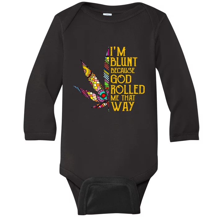 Im Blunt Because God Rolled Me That Way Weed Baby Long Sleeve Bodysuit