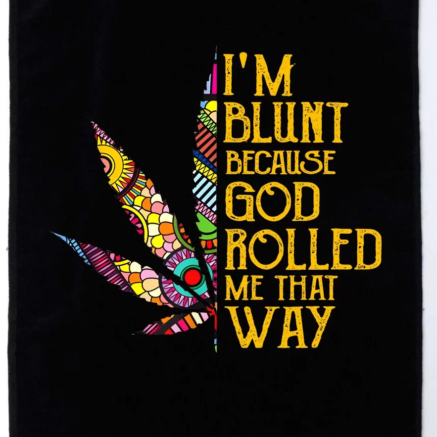 Im Blunt Because God Rolled Me That Way Weed Platinum Collection Golf Towel