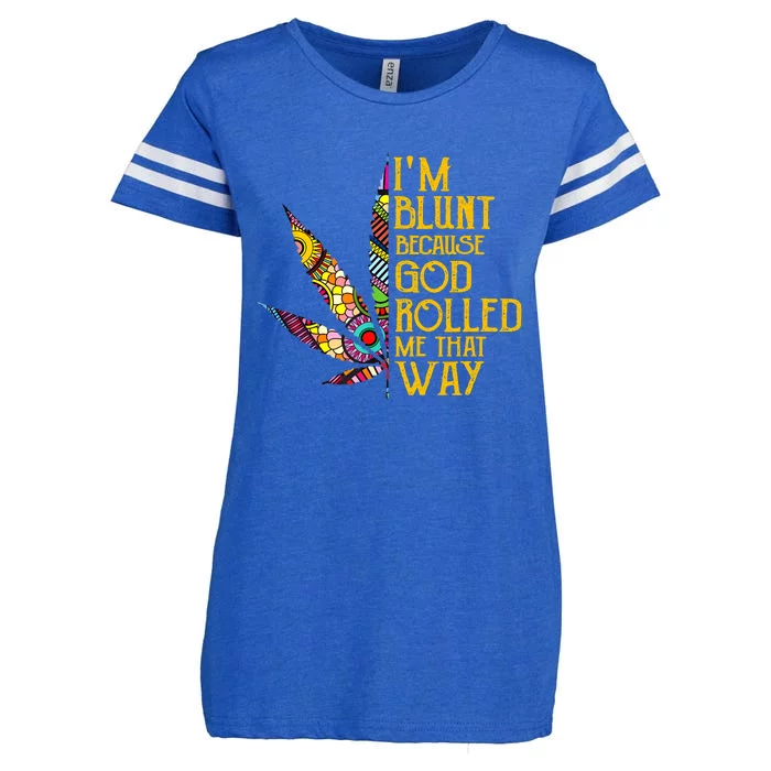 Im Blunt Because God Rolled Me That Way Weed Enza Ladies Jersey Football T-Shirt