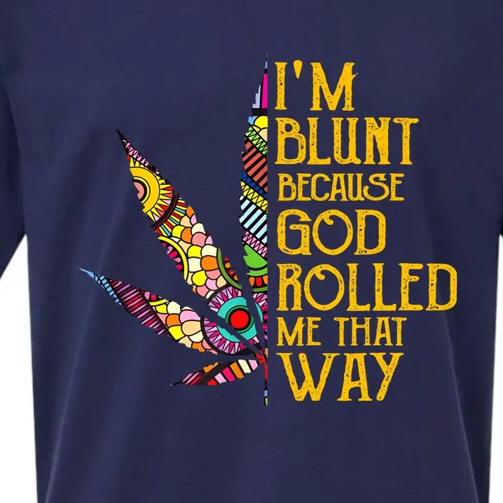 Im Blunt Because God Rolled Me That Way Weed Sueded Cloud Jersey T-Shirt