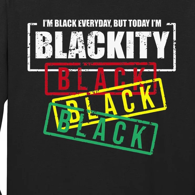 I'm Blackity Black African American Black Power Tall Long Sleeve T-Shirt