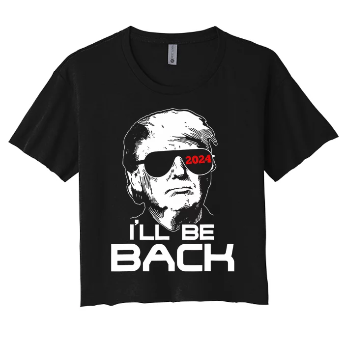 ILl Be Back Trump 2024 Vintage Trump Women's Crop Top Tee