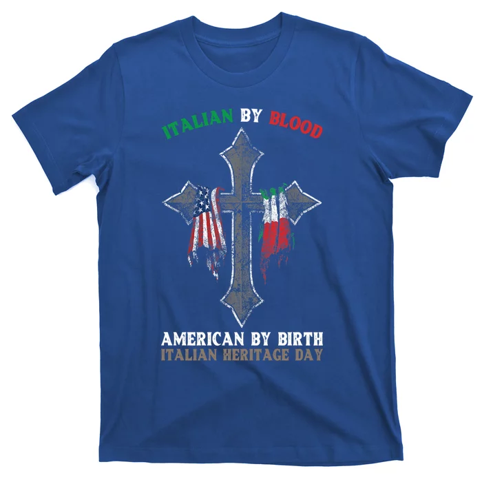 Italian By Blood American By Birth Italian Heritage Day Funny Gift T-Shirt