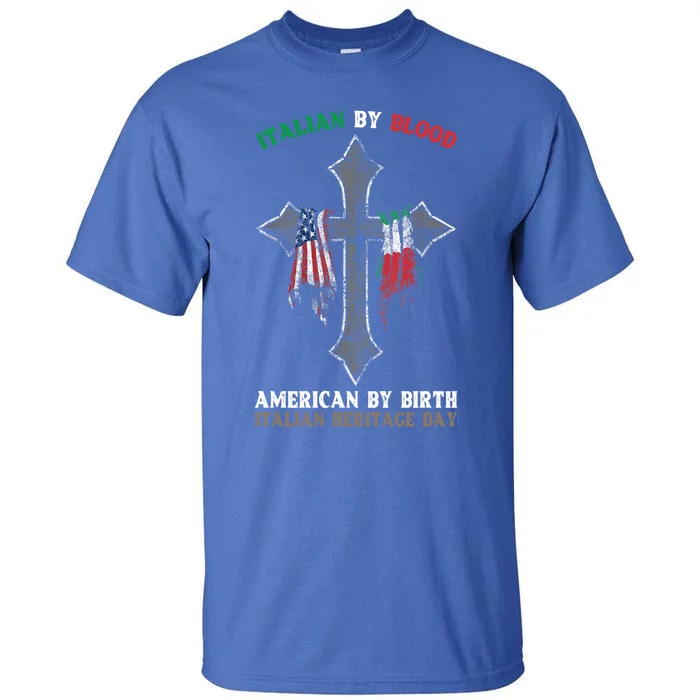 Italian By Blood American By Birth Italian Heritage Day Funny Gift Tall T-Shirt