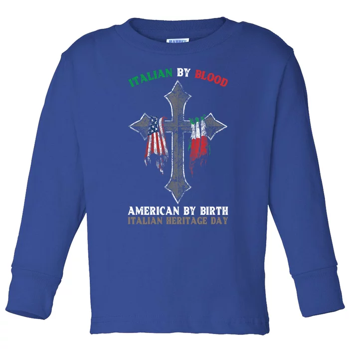 Italian By Blood American By Birth Italian Heritage Day Funny Gift Toddler Long Sleeve Shirt