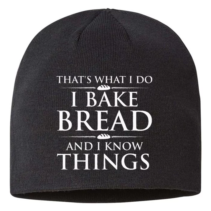 I Bake Bread And I Know Things Funny Bread Baker Bakery 8 1/2in Sustainable Knit Beanie