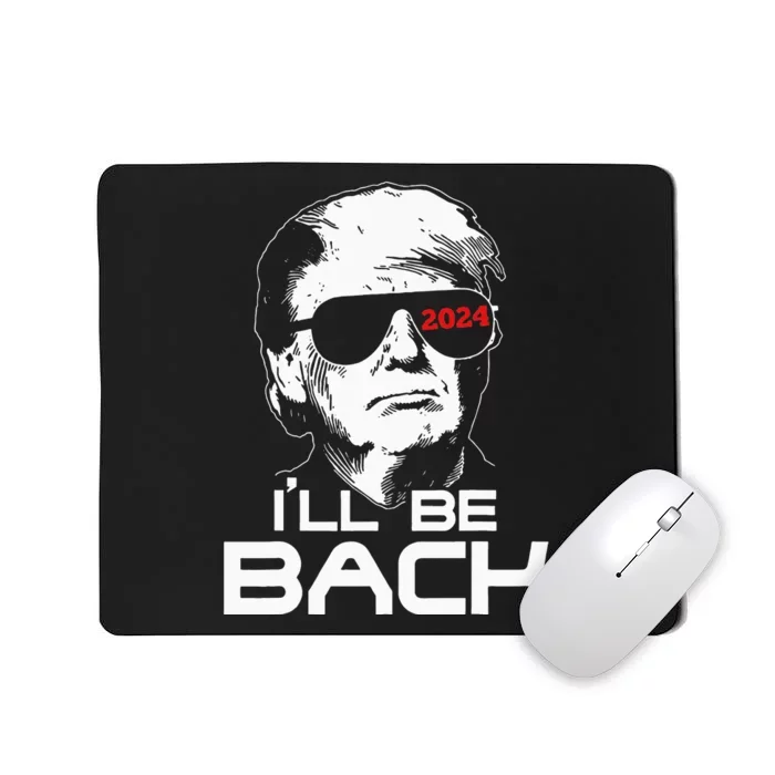 Ill Be Back Trump 2024 Mousepad