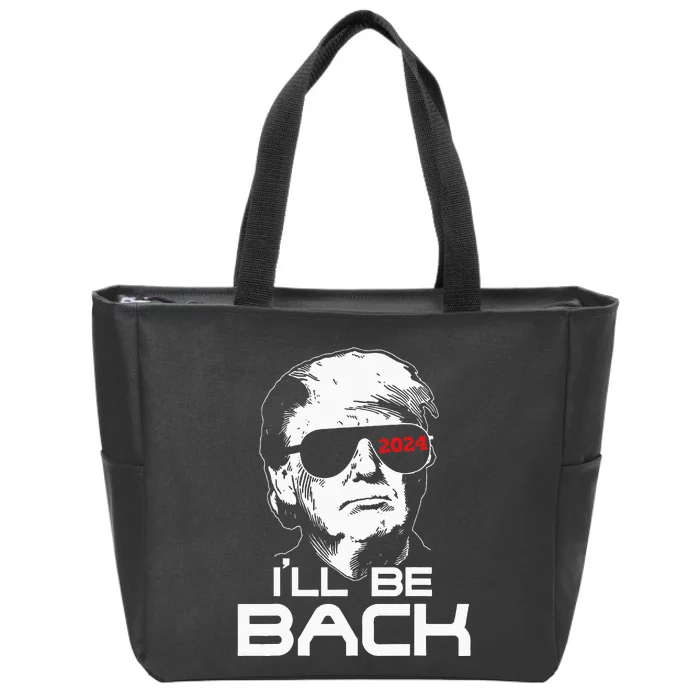 Ill Be Back Trump 2024 Zip Tote Bag