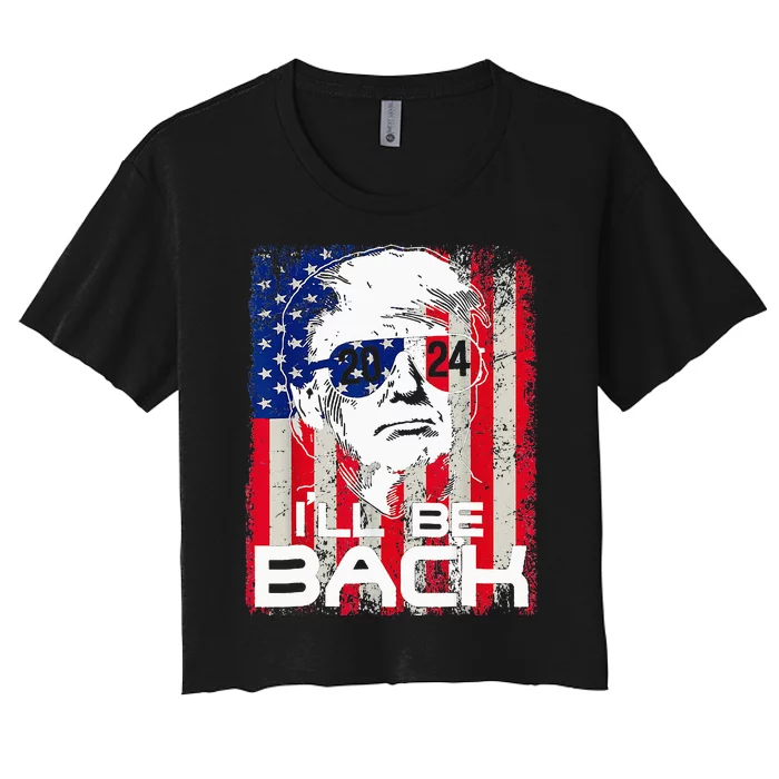 I'll Be Back Trump 2024 Vintage Donald Trump 4th of July Women's Crop Top Tee