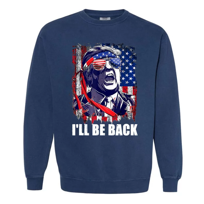 I'll Be Back Trump Make American Great Again, Trump 2024 Garment-Dyed Sweatshirt