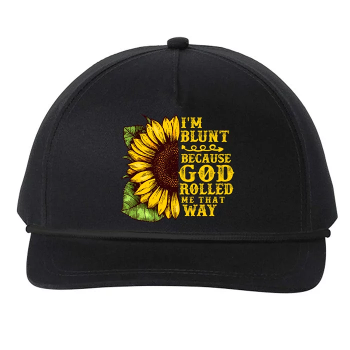 Im Blunt Because God Rolled Me That Way Gift Sunflower Snapback Five-Panel Rope Hat