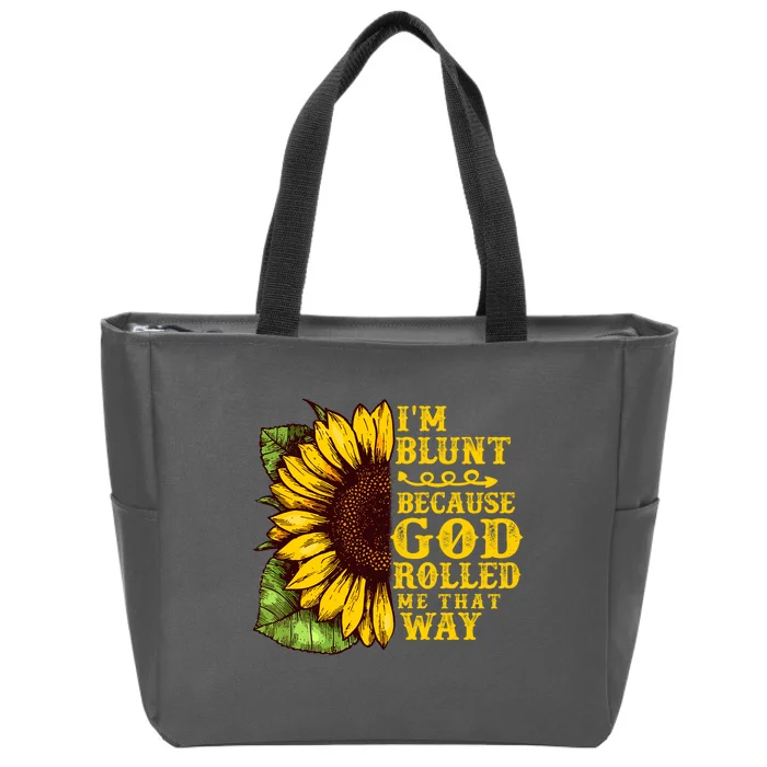 Im Blunt Because God Rolled Me That Way Gift Sunflower Zip Tote Bag