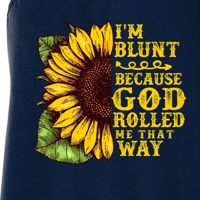 Im Blunt Because God Rolled Me That Way Gift Sunflower Women's Racerback Tank