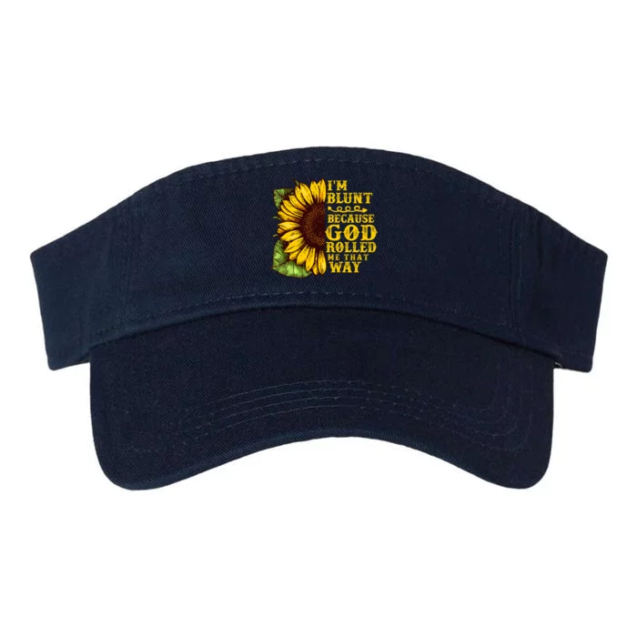 Im Blunt Because God Rolled Me That Way Gift Sunflower Valucap Bio-Washed Visor