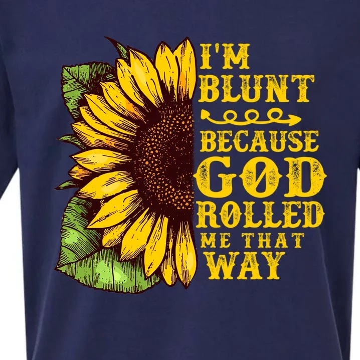 Im Blunt Because God Rolled Me That Way Gift Sunflower Sueded Cloud Jersey T-Shirt