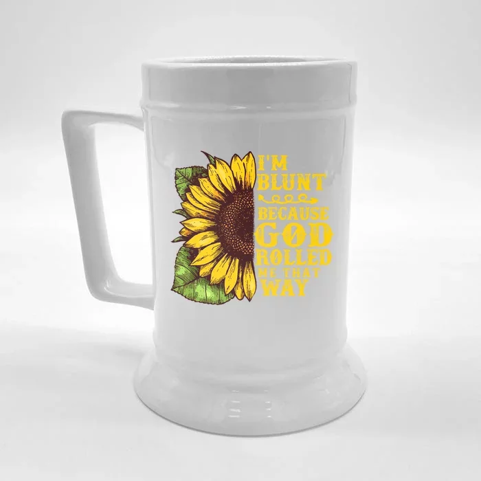 Im Blunt Because God Rolled Me That Way Gift Sunflower Front & Back Beer Stein