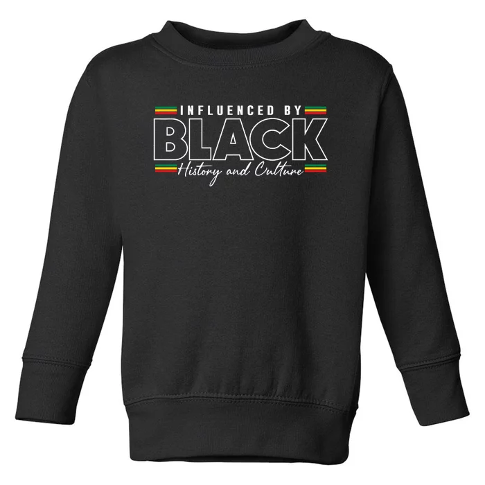 Influenced By Black History And Culture Toddler Sweatshirt