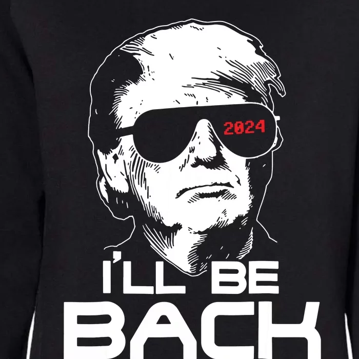 Ill Be Back Funny 45 47 Donald Trump 2024 Take America Back Womens California Wash Sweatshirt