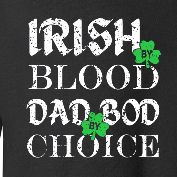 Irish By Blood Dad Bod By Choice St Patricks Day Men Toddler Sweatshirt