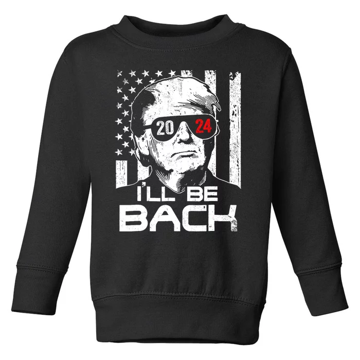 ILl Be Back Trump 2024 Vintage Donald Trump 4th Of July Toddler Sweatshirt