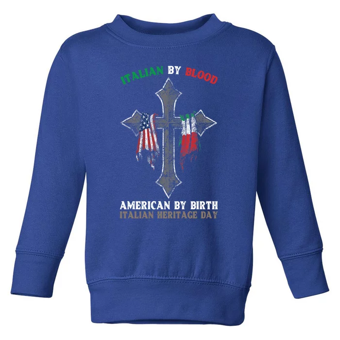 Italian By Blood American By Birth Italian Heritage Day Gift Toddler Sweatshirt