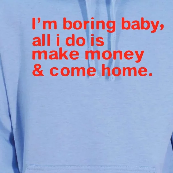 I’M Boring Baby All I Do Is Make Money And Come Home Unisex Surf Hoodie