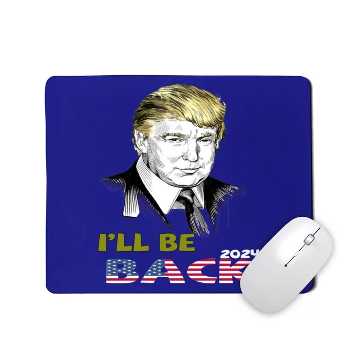 I'll Be Back Trump 2024 Great Gift Mousepad