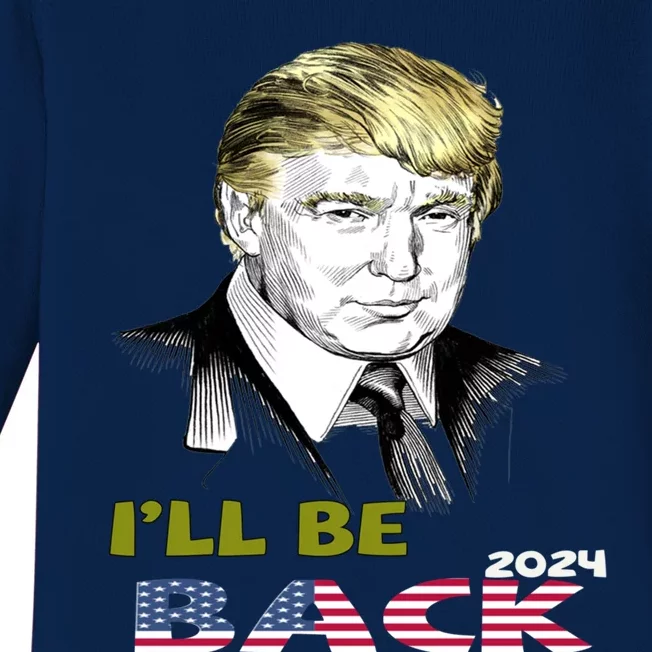 I'll Be Back Trump 2024 Great Gift Baby Long Sleeve Bodysuit