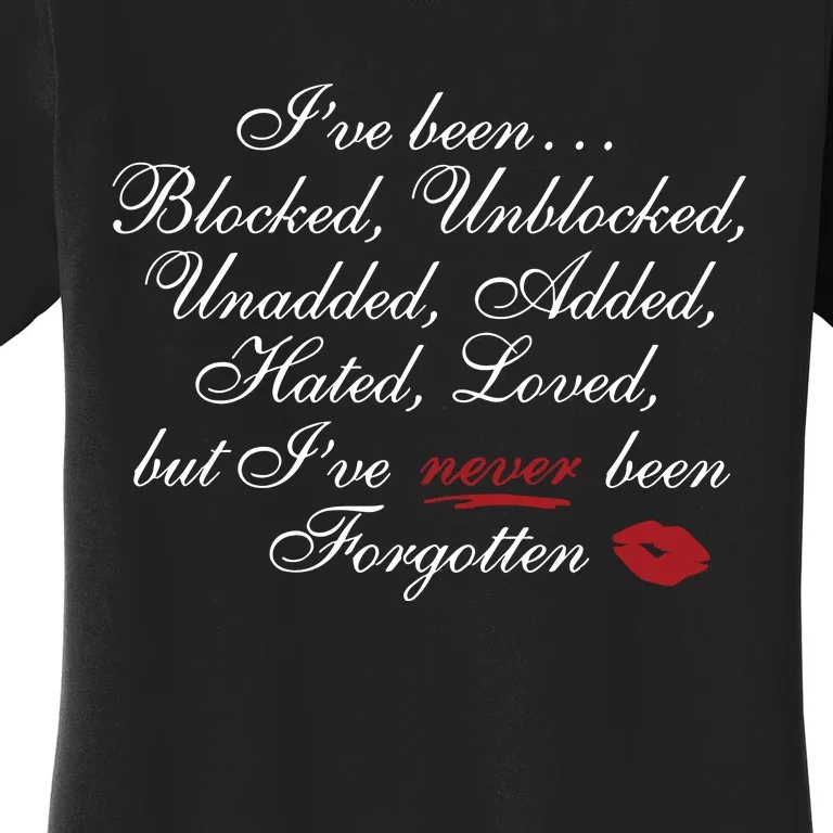 Ive Been Blocked Unblocked Unadded Added Hated Women's T-Shirt