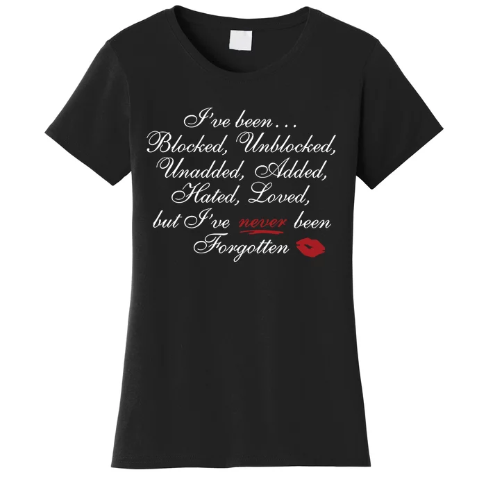 Ive Been Blocked Unblocked Unadded Added Hated Women's T-Shirt