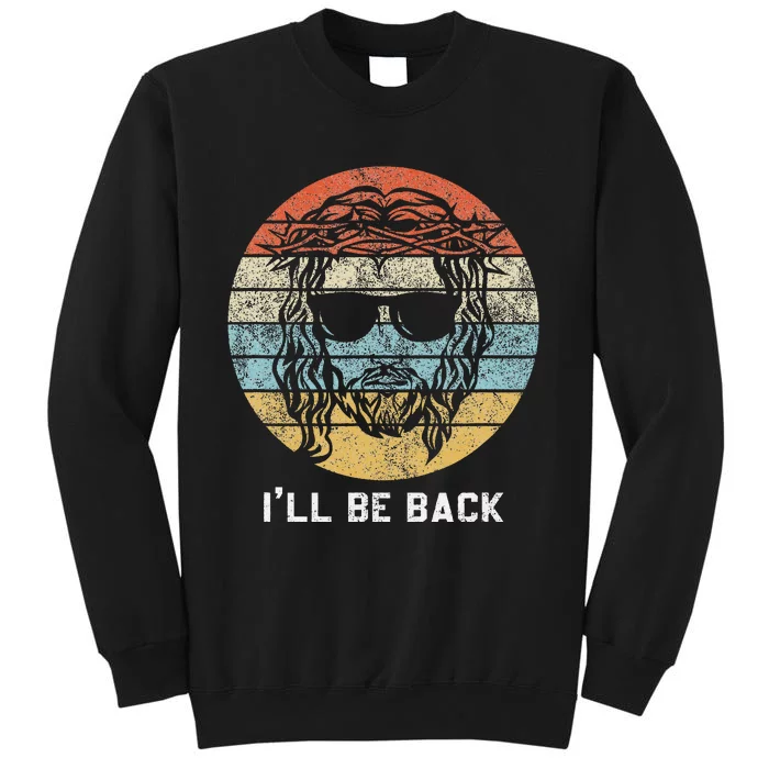 I'll Be Back Vintage Jesus Christian  Gifts Tall Sweatshirt