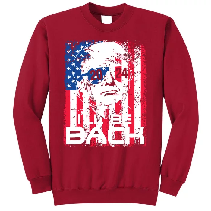 Ill Be Back Trump 2024 Vintage Donald Trump 4th Of July Tall Sweatshirt