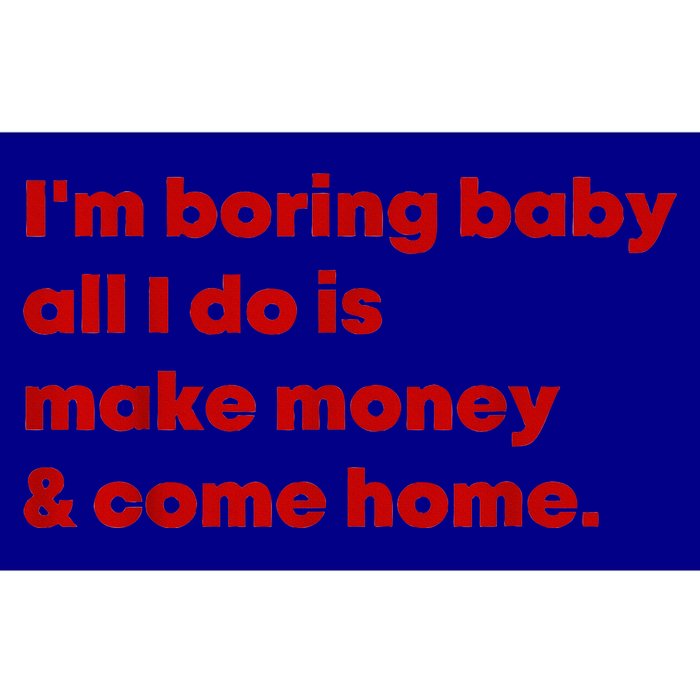 Im Boring Baby All I Do Is Make Money Bumper Sticker