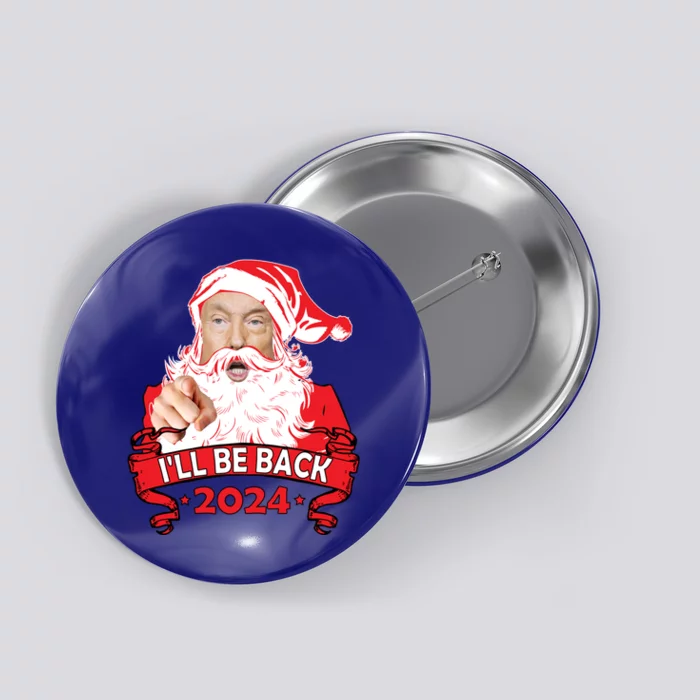 I'll Be Back 2024 Funny Trump 2024 Santa Christmas Xmas Cute Gift Button