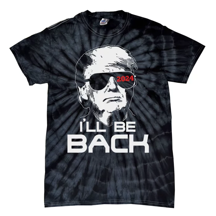 ILl Be Back Trump 2024 Tie-Dye T-Shirt