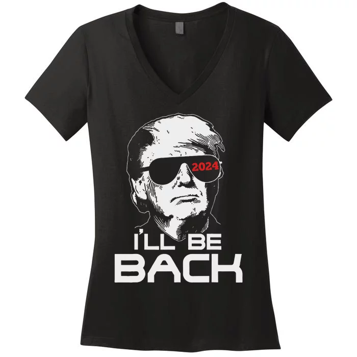 ILl Be Back Trump 2024 Women's V-Neck T-Shirt