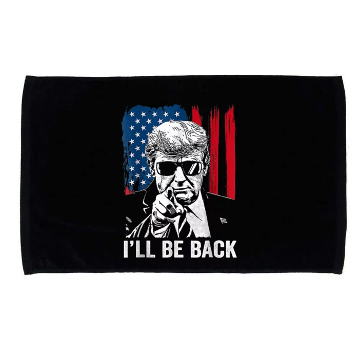 Ill Be Back Trump 2024 Patriotic 4th Of July American Flag Microfiber Hand Towel