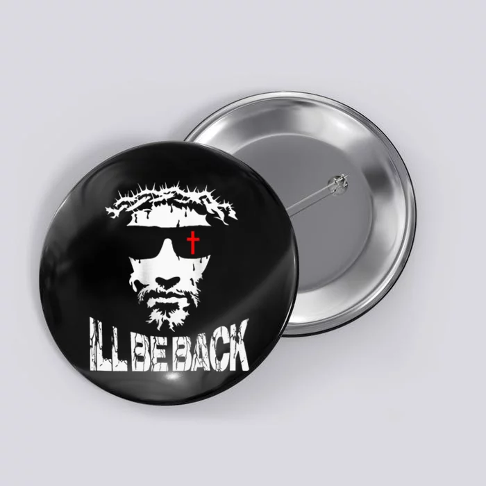 ILl Be Back Jesus Christ Faith Based Christian Design Button